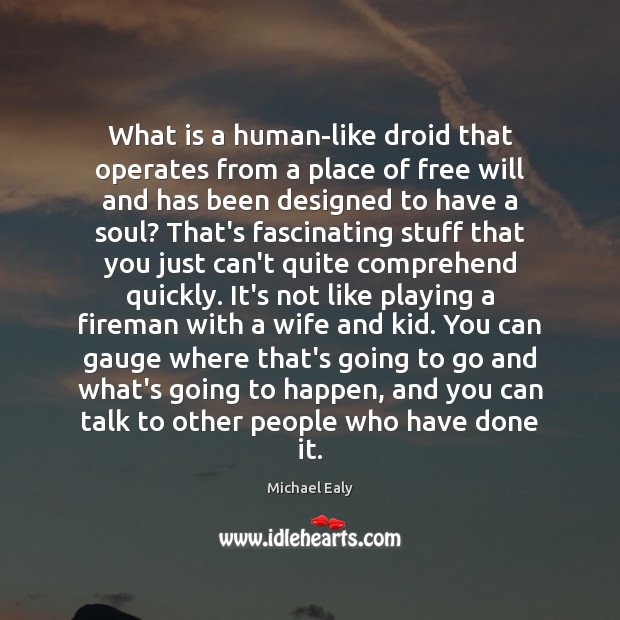 What is a human-like droid that operates from a place of free Michael Ealy Picture Quote