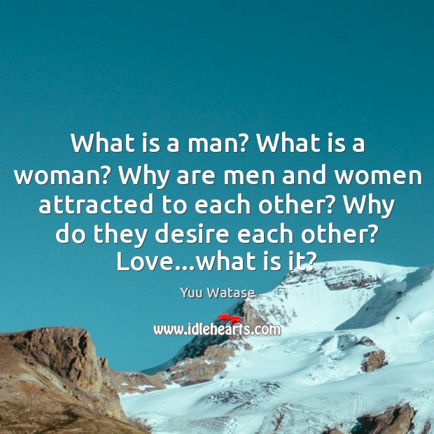 What is a man? What is a woman? Why are men and Yuu Watase Picture Quote
