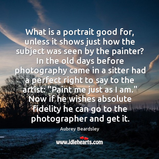 What is a portrait good for, unless it shows just how the Image