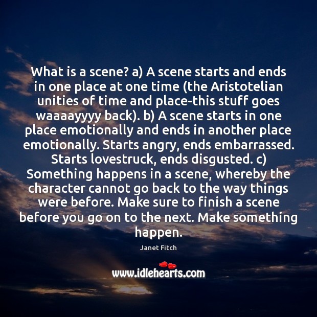 What is a scene? a) A scene starts and ends in one Janet Fitch Picture Quote