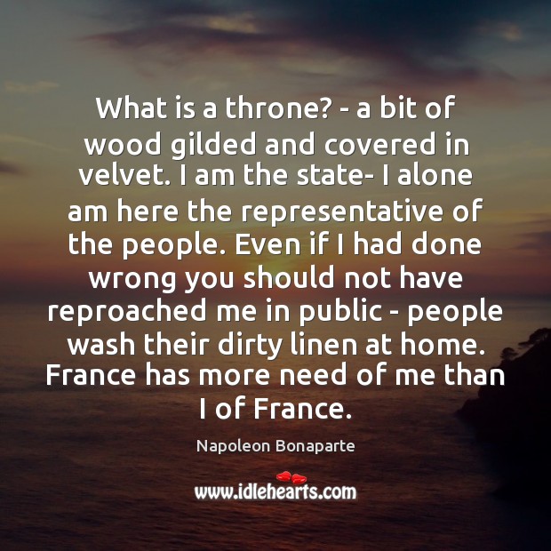 What is a throne? – a bit of wood gilded and covered Napoleon Bonaparte Picture Quote