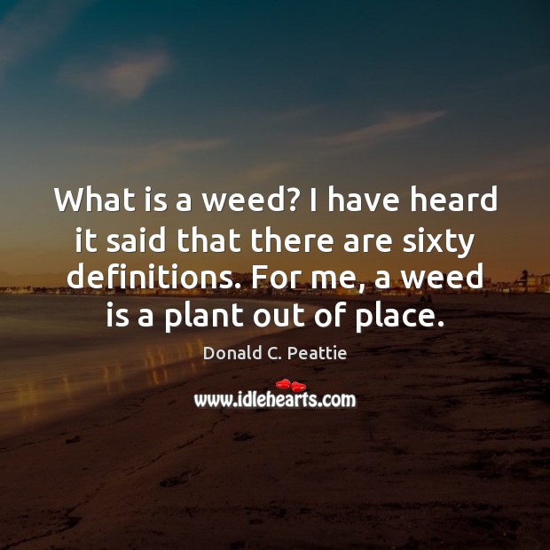 What is a weed? I have heard it said that there are Image