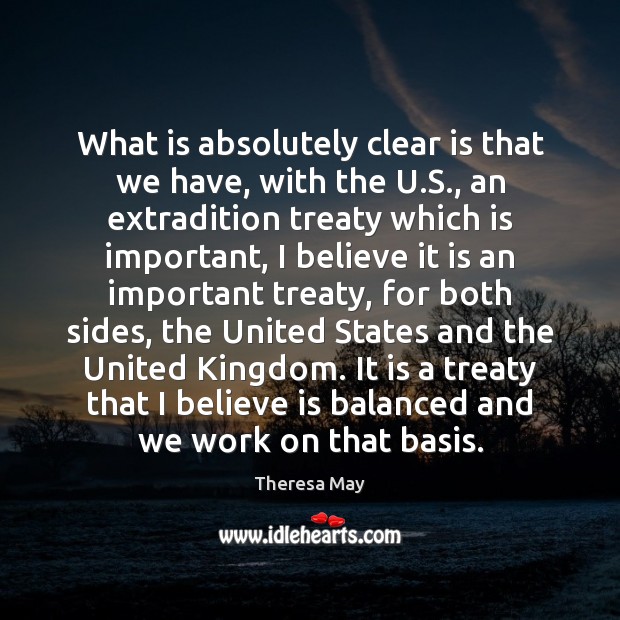What is absolutely clear is that we have, with the U.S., Theresa May Picture Quote