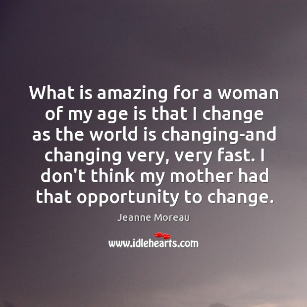 What is amazing for a woman of my age is that I Age Quotes Image