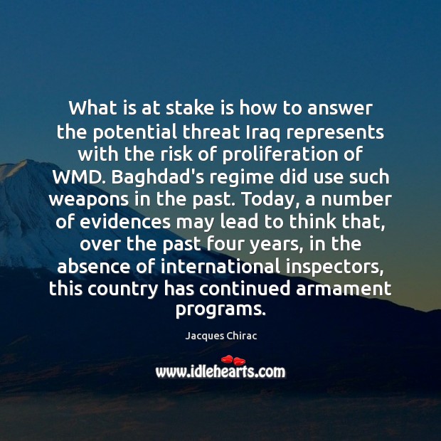 What is at stake is how to answer the potential threat Iraq Image