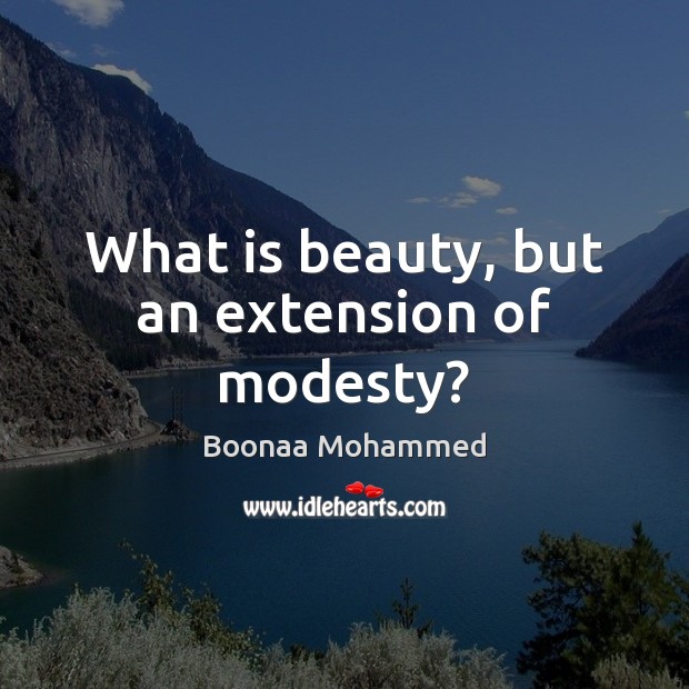 What is beauty, but an extension of modesty? Boonaa Mohammed Picture Quote
