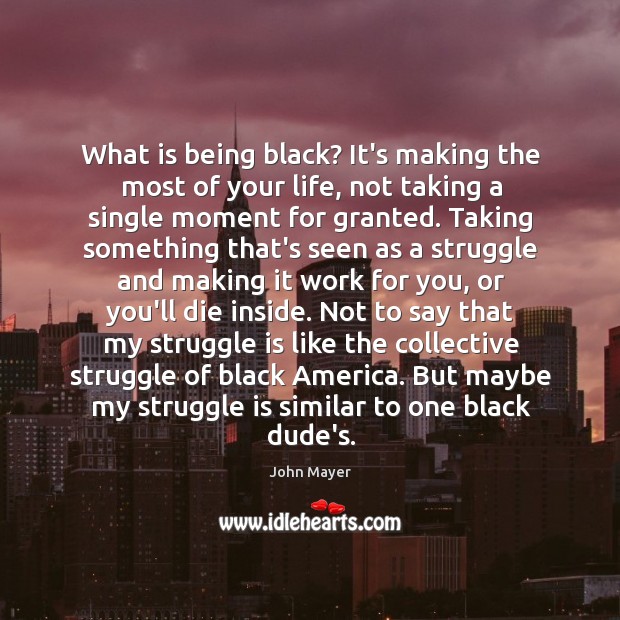 What is being black? It’s making the most of your life, not Struggle Quotes Image