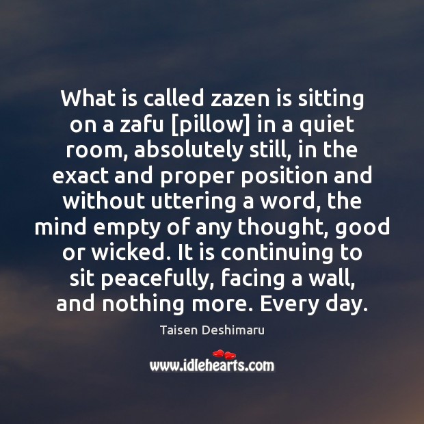 What is called zazen is sitting on a zafu [pillow] in a Image