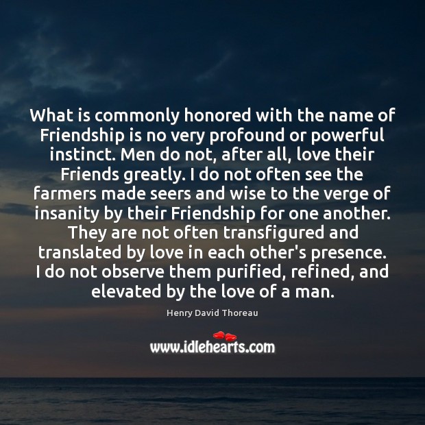 What is commonly honored with the name of Friendship is no very Wise Quotes Image