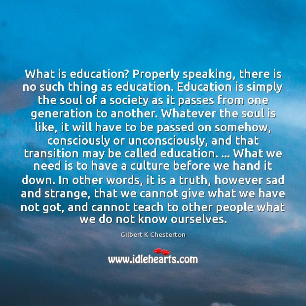 What is education? Properly speaking, there is no such thing as education. Education Quotes Image