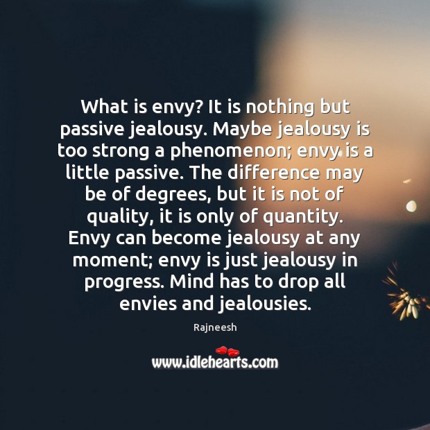 What is envy? It is nothing but passive jealousy. Maybe jealousy is Jealousy Quotes Image