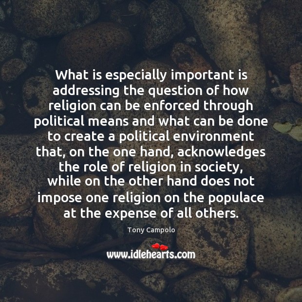 What is especially important is addressing the question of how religion can Tony Campolo Picture Quote