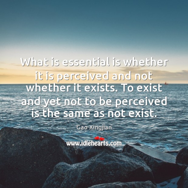 What is essential is whether it is perceived and not whether it Image