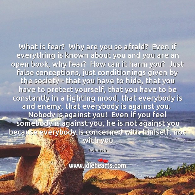 What is fear?  Why are you so afraid?  Even if everything is Image