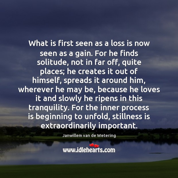 What is first seen as a loss is now seen as a Janwillem van de Wetering Picture Quote