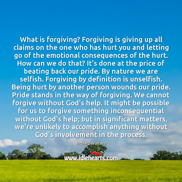 What is forgiving? Forgiving is giving up all claims on the one Forgive Quotes Image