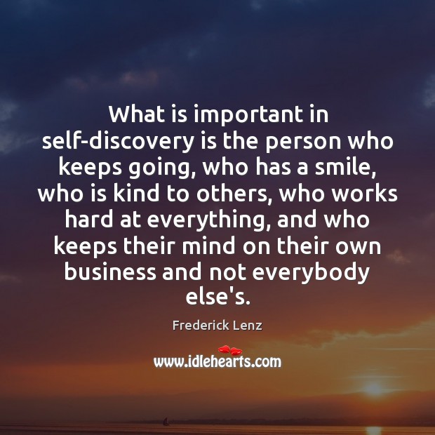 What is important in self-discovery is the person who keeps going, who Frederick Lenz Picture Quote