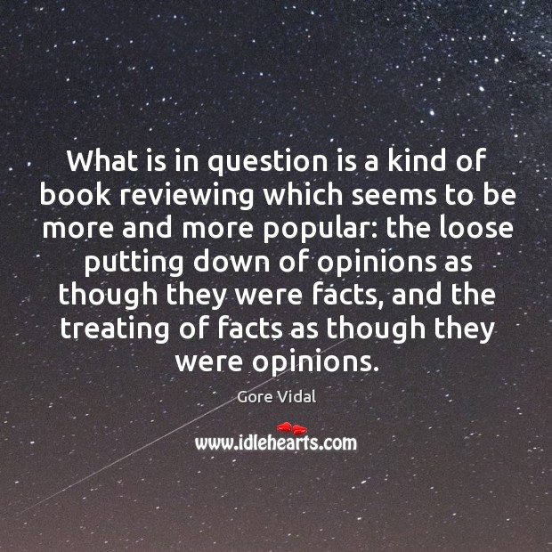 What is in question is a kind of book reviewing which seems to be more and more popular: Gore Vidal Picture Quote