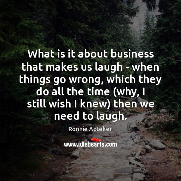 What is it about business that makes us laugh – when things Image