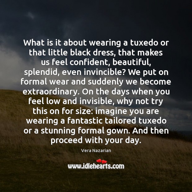 What is it about wearing a tuxedo or that little black dress, Vera Nazarian Picture Quote