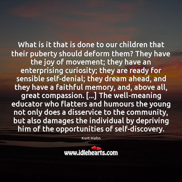 What is it that is done to our children that their puberty Faithful Quotes Image