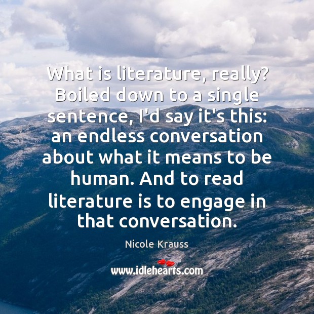 What is literature, really? Boiled down to a single sentence, I’d say Image