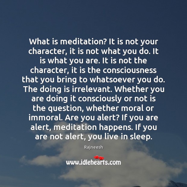 What is meditation? It is not your character, it is not what Image