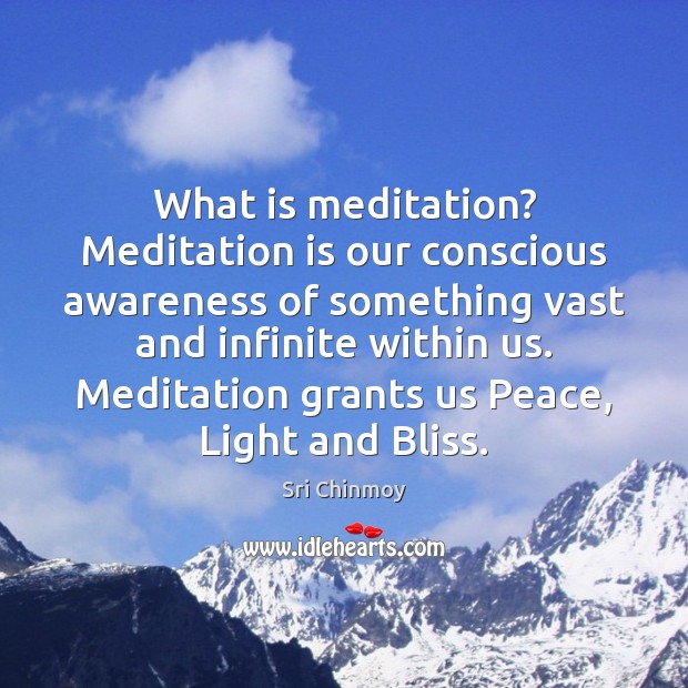 What is meditation? Meditation is our conscious awareness of something vast and Image