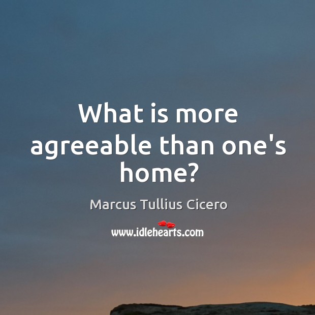 What is more agreeable than one’s home? Image