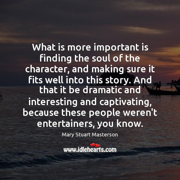 What is more important is finding the soul of the character, and Image