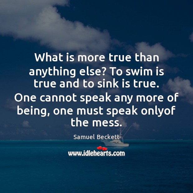 What is more true than anything else? To swim is true and Image