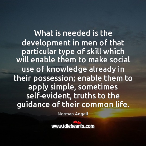 What is needed is the development in men of that particular type Skill Development Quotes Image