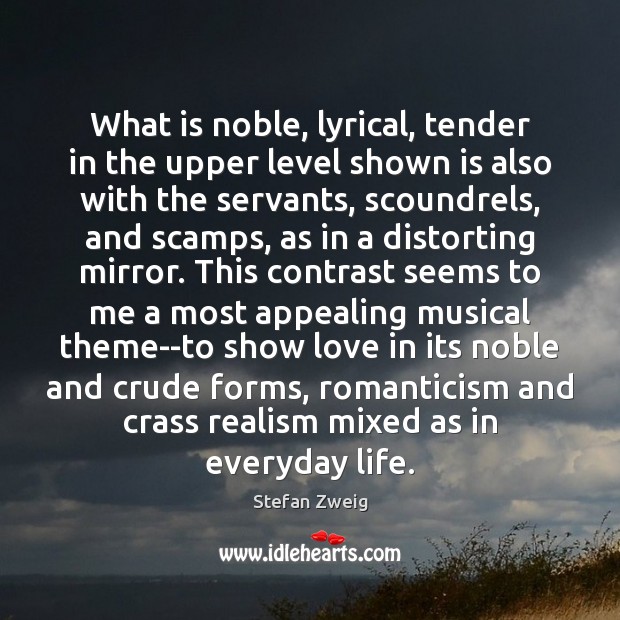 What is noble, lyrical, tender in the upper level shown is also Stefan Zweig Picture Quote