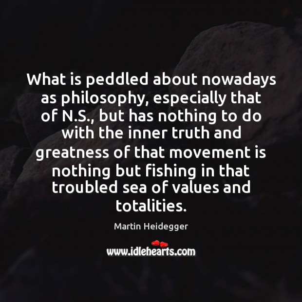 What is peddled about nowadays as philosophy, especially that of N.S., 