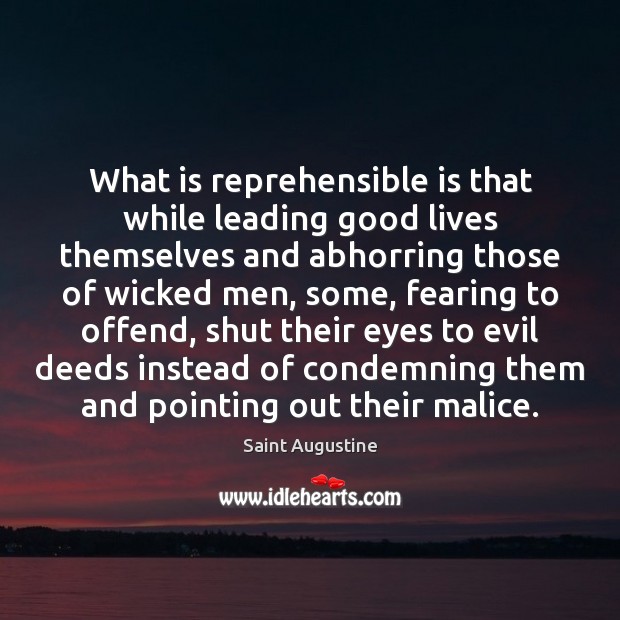 What is reprehensible is that while leading good lives themselves and abhorring Image