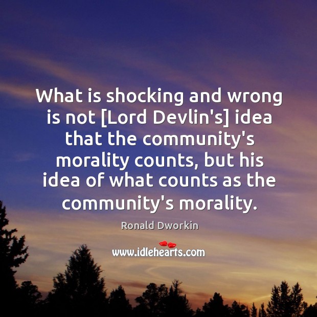 What is shocking and wrong is not [Lord Devlin’s] idea that the Image
