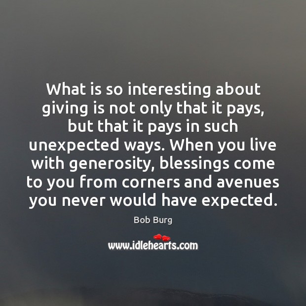 What is so interesting about giving is not only that it pays, Bob Burg Picture Quote