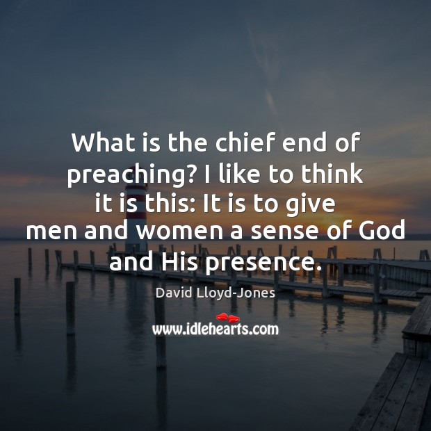 What is the chief end of preaching? I like to think it Image
