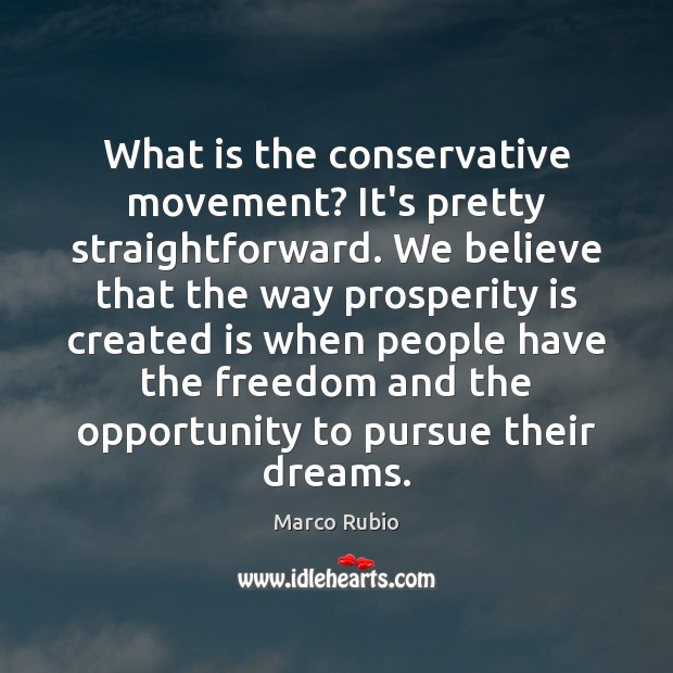 What is the conservative movement? It’s pretty straightforward. We believe that the Marco Rubio Picture Quote