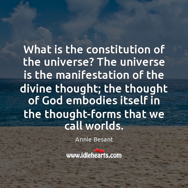 What is the constitution of the universe? The universe is the manifestation Annie Besant Picture Quote