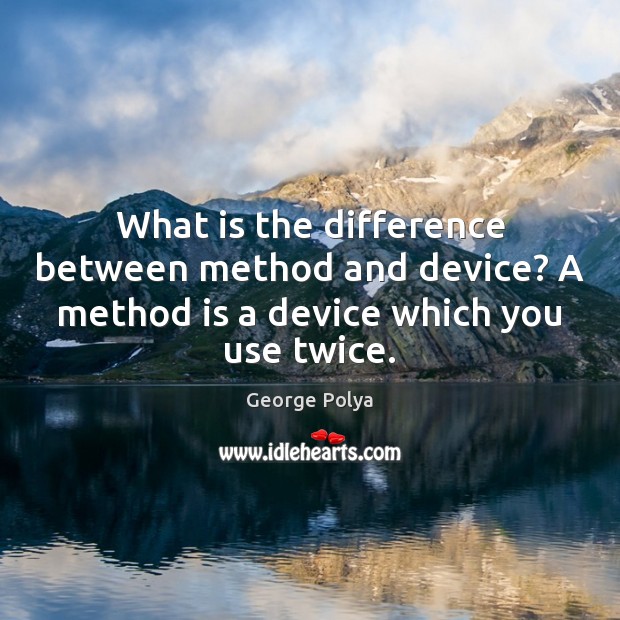 What is the difference between method and device? A method is a Image
