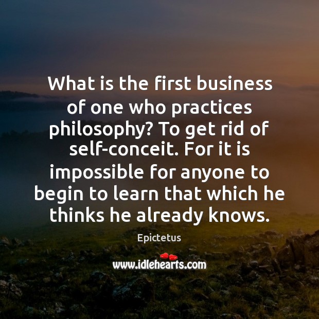 What is the first business of one who practices philosophy? To get Business Quotes Image