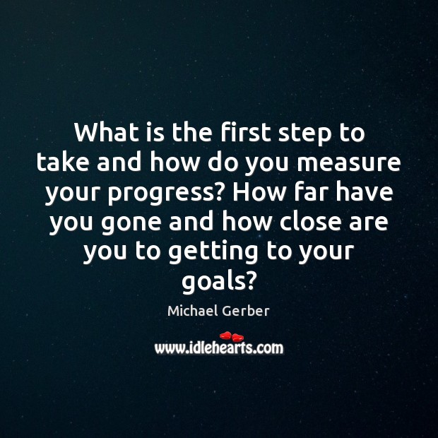 What is the first step to take and how do you measure Progress Quotes Image
