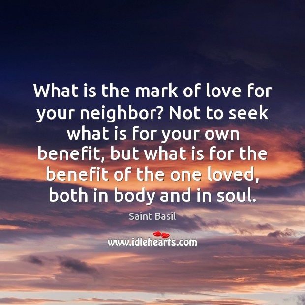 What is the mark of love for your neighbor? Not to seek Saint Basil Picture Quote