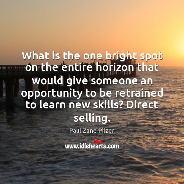 What is the one bright spot on the entire horizon that would Image