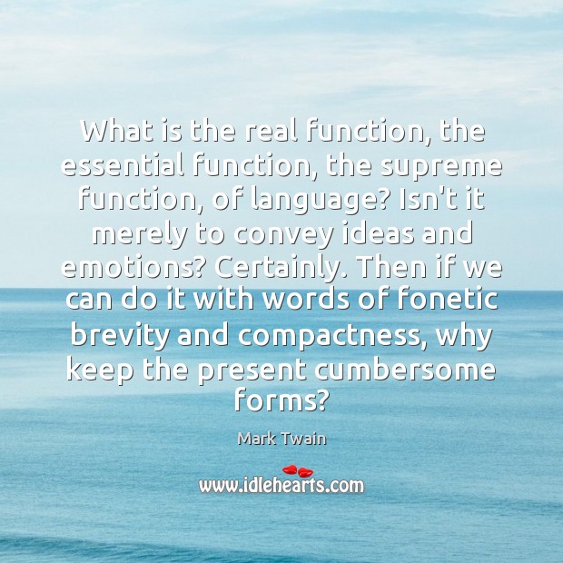 What is the real function, the essential function, the supreme function, of Mark Twain Picture Quote