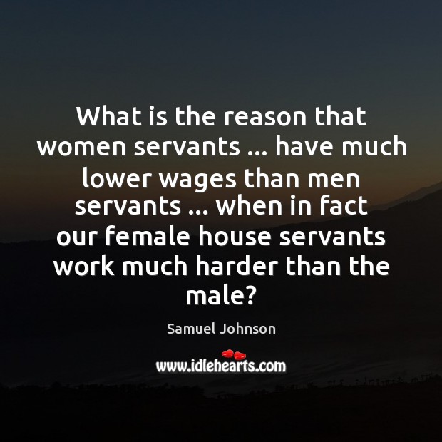 What is the reason that women servants … have much lower wages than Image