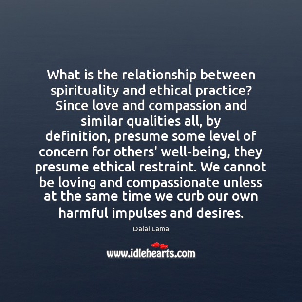 What is the relationship between spirituality and ethical practice? Since love and Image