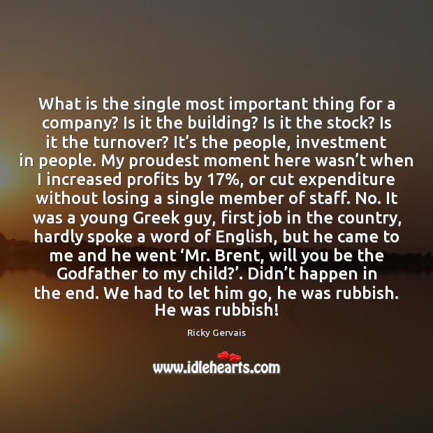 What is the single most important thing for a company? Is it 
