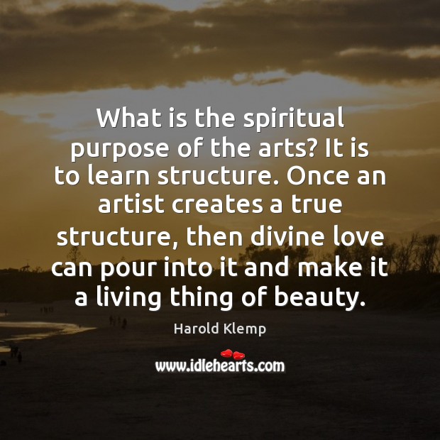What is the spiritual purpose of the arts? It is to learn Harold Klemp Picture Quote